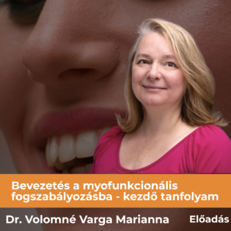Bevezetés a myofunkcionális fogszabályozásba - kezdő tanfolyam