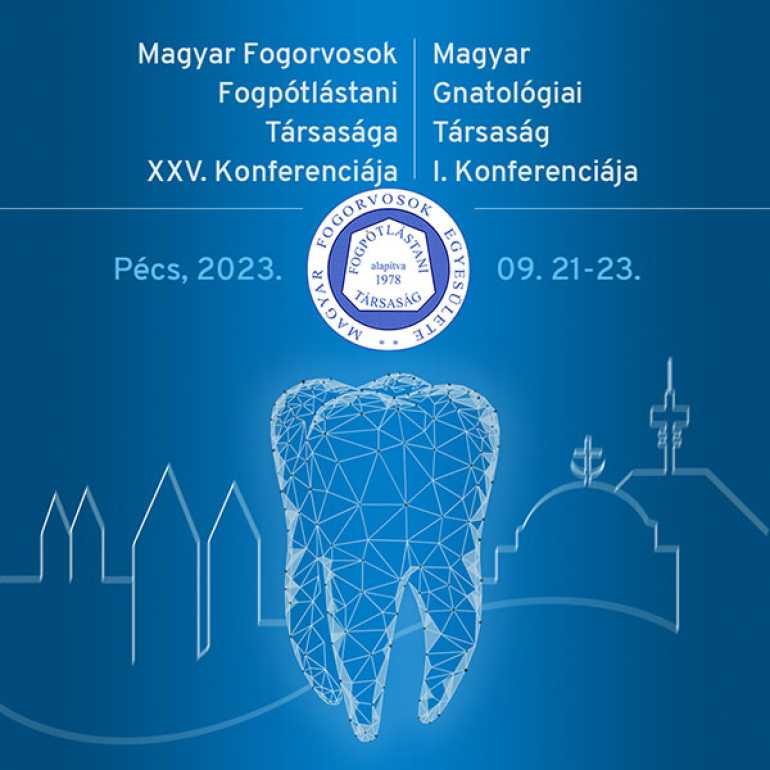 MAGYAR FOGORVOSOK FOGPÓTLÁSTANI TÁRSASÁGA XXV. ÉS MAGYAR GNATOLÓGIAI TÁRSASÁG I. KONFERENCIÁJA