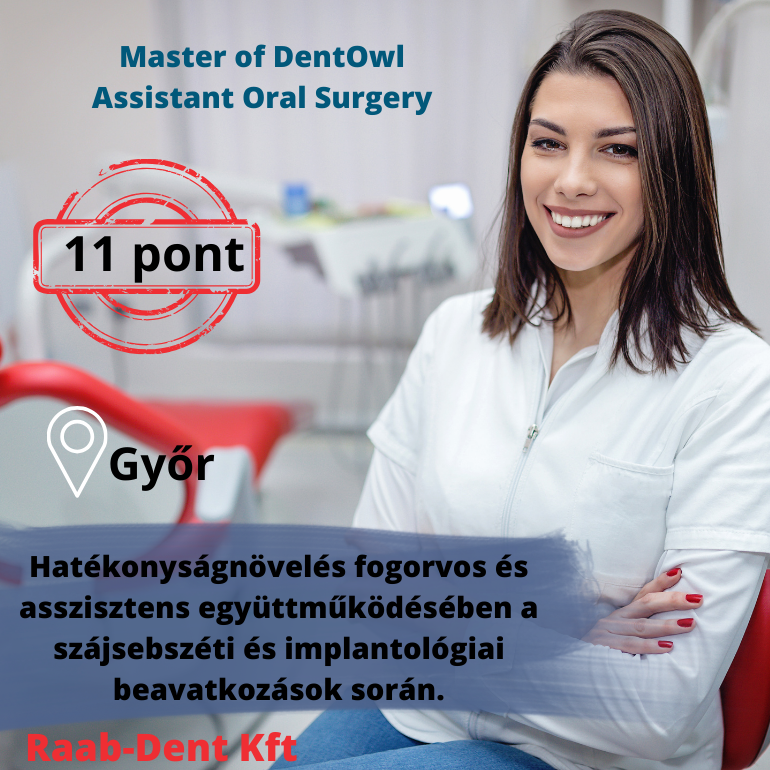 Master of DentOwl Assistant Oral Surgery – Hatékonyságnövelés fogorvos és asszisztens együttműködésében a szájsebszéti és implantológiai beavatkozások során.